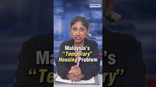 Malaysia's "Temporary" Housing Problem