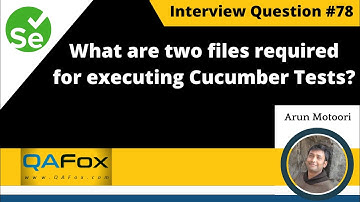 What are two files required for executing Cucumber Test Scenarios? (Selenium Interview Question #78)