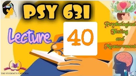 PSY631 || Lecture 40 || Psychological Testing & Measurements || Short Lecture || VU Lectures