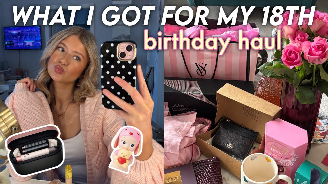 WHAT I GOT FOR MY 18TH BIRTHDAY