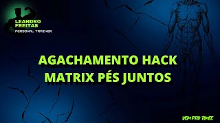 AGACHAMENTO HACK MATRIX PÉS JUNTOS