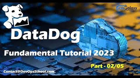 DataDog Fundamental Tutorial 2023 | Part - 03/05