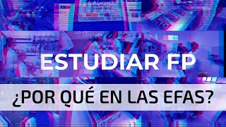 ¿POR QUÉ LAS EFAS? Otra manera de entender la FP