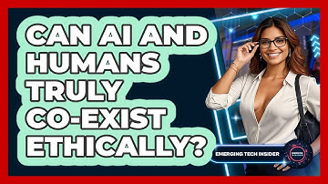 Can AI And Humans Truly Co-exist Ethically? - Emerging Tech Insider