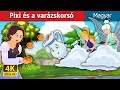 Pixi és a varázskorsó | Pixi & The Magic Pitcher | Magyar Tündérmesék