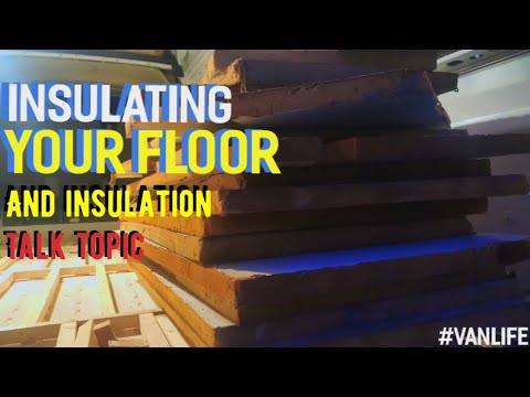 How to insulate your van floor / what is the best insulation to use in ...
