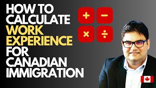 How to Correctly Calculate Work Experience for FSW, CEC & FST for Canadian Immigration?