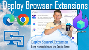 Deploy Browser Extensions - SquareX, with Intune & Google Admin