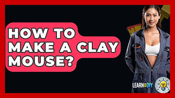 How To Make A Clay Mouse? - LearnToDIY360.com