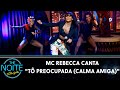 Mc Rebecca canta "Tô Preocupada (Calma Amiga)" | The Noite (06/04/21)