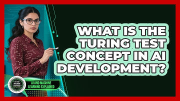 What Is The Turing Test Concept In AI Development? - AI and Machine Learning Explained