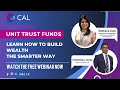 Learn how to build wealth the smarter way  learn about unit trust funds  cal