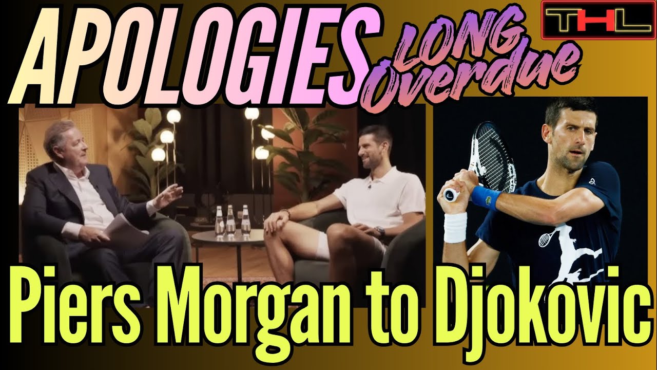 Morgan Novak APOLOGIES LONG OVERDUE | Piers Morgan to Novak Djokovic (Real or Fake ...