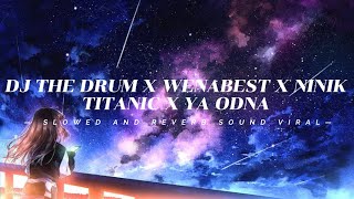 Download lagu DJ THE DRUM X WENABEST X NINIK TITANIC X YA ODNA FULL BASS (SLOWED KANE)