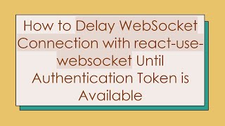 How to Delay WebSocket Connection with react-use-websocket Until Authentication Token is Available