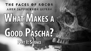 What Makes a Good Pascha? Part I: Silence