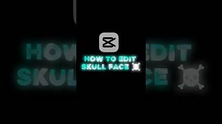 HOW TO EDIT SKULL FACE ☠️ IN CAPCUT 🔥#capcuttutorial #tutorial #fyp