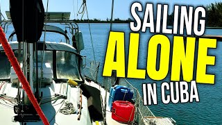 Sailing Completely Alone in South Cuba, Cruising Cienfuegos &amp; Cayo Largo | Sailing Balachandra E105