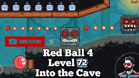 Red ball 4 level 72 into the Cave