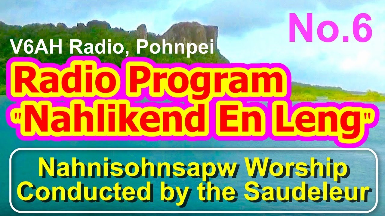"Nahnisohnsapw Worship Conducted by the Saudeleur" (Nahlikend En Leng Radio Program 6)