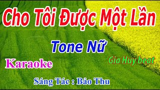 Cho Tôi Được Một Lần - Karaoke - Tone Nữ - Nhạc Sống - gia huy beat
