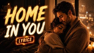 Home in You Lyrics - Soul Song 2026 |  Lyric Video