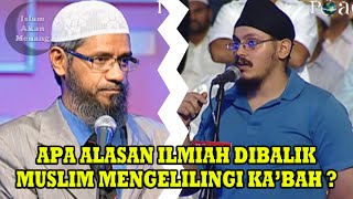 Kenapa Muslim Mengelilingi Ka'bah ?! Dr. Zakir Naik