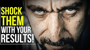 SHOCK THEM WITH YOUR RESULTS, They Can