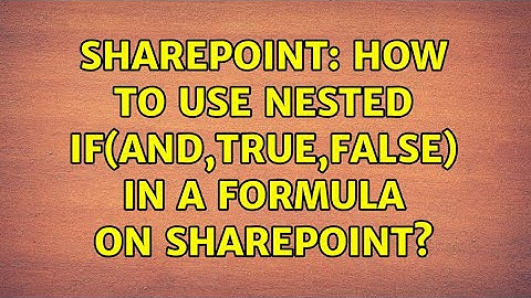 Sharepoint: How to use nested If(AND,true,false) in a formula on SharePoint? (2 Solutions!!)