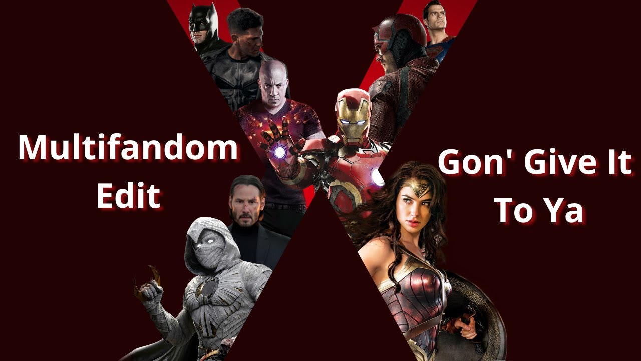Multifandom || X gon' give it to ya - YouTube