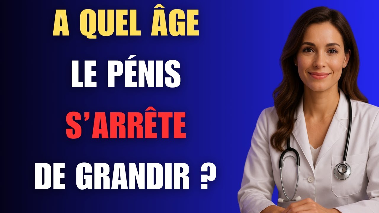 Urologue : À quel âge le pénis arrête t il de grandir ?