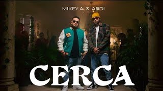 CERCA - @MikeyA  ⚡️ @ABDIOFICIAL  ( Musica Urbana Cristiana ) ESTRENO!! 2022