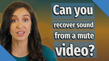 Can you recover sound from a mute video?