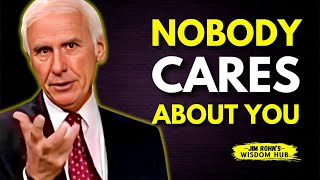 Nobody Cares - Work Hard and Focus on Yourself | Jim Rohn Motivation