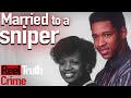 My SNIPER Husband | Who the (BLEEP) did I Marry? | Crime Documentary (True Crime) | Reel Truth Crime