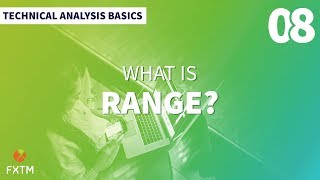08 What is Range in Forex Trading? – FXTM Technical Analysis Basics