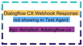 Dialogflow CX Webhook Response not showing in Test Agent