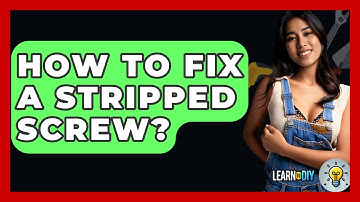 How To Fix A Stripped Screw? - LearnToDIY360.com