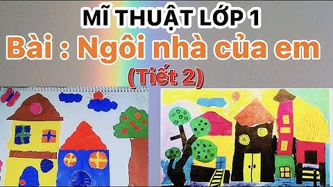 Mỹ thuật lớp 1: Bài: Ngôi nhà của em (Tiết 2) - Pham Huyen MT Vlog