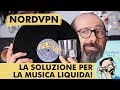 NORDVPN: LA SOLUZIONE PER ACQUISTARE MUSICA LIQUIDA!