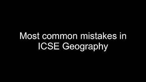 3 Most common mistakes in ICSE Geography !!