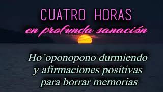 🙌 🎧HO´OPONOPONO DURMIENDO para BORRAR MEMORIAS. Mantras y afirmaciones 💕 CUATRO HORAS DE PAZ 💙 ❗