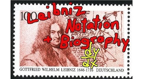 Derivatives Notation and Biography of Leibniz