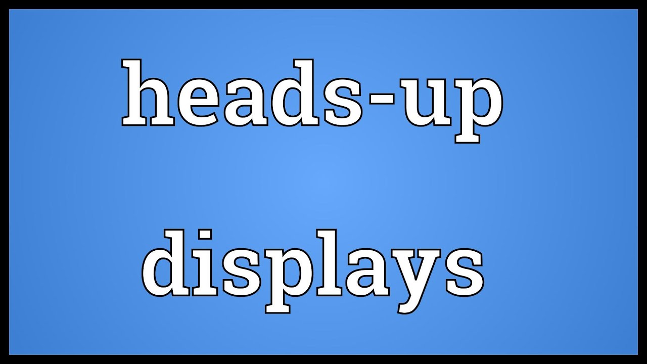 Headsup Meaning Headsup Meaning