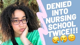 NURSING SCHOOL- I WAS DENIED TWICE?! STORYTIME.