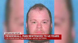 Mendenhall man sentenced to 40 years for possessing child sexual abuse material