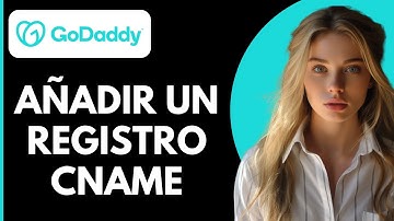 Cómo Añadir un Registro CNAME en GoDaddy