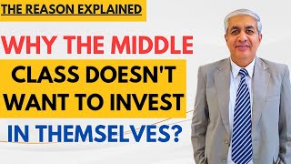 Why The Middle Class Does Not Want To Invest In Themselves