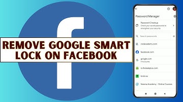How to Remove Google Smart Lock on Facebook (EASY)