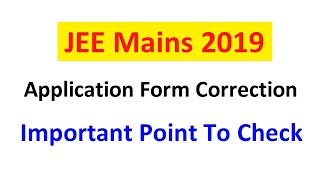 NTA JEE Mains 2019 ||  Application Form Correction Date || Important Points To Check